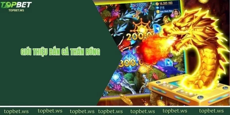 Thông tin về siêu phẩm game bắn cá Thần Rồng cực hot