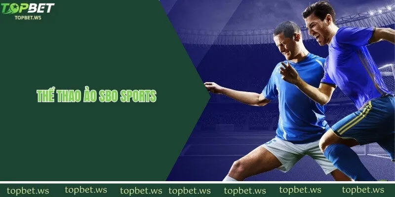 Hội viên không thể bỏ lỡ thể thao ảo đầy hấp dẫn tại SBO TOPBET
